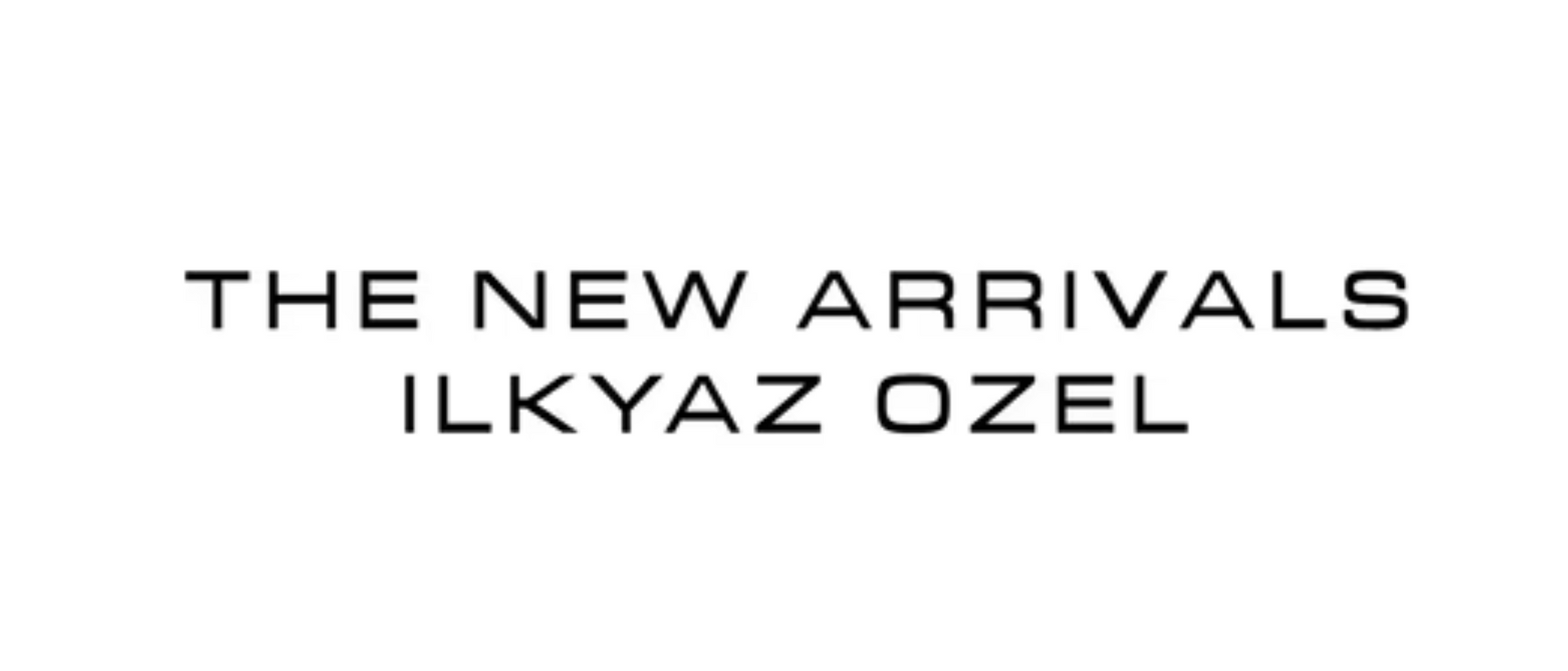 The New Arrivals İlkyaz Özel